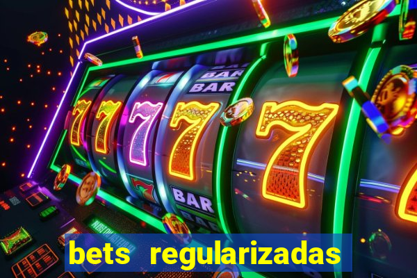 bets regularizadas no brasil